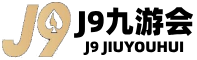 j9·九游会（中国）体育娱乐首选_j9官网